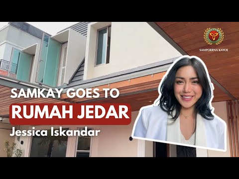 [Samkay Goes To] Rumah Jedar - Jessica Iskandar