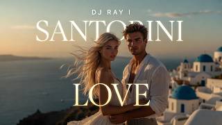 🚨DJ Ray I 🚨Santorini Love (Part 2/4) Best 2026 Greek Fusion EDM / Melodic Techno
