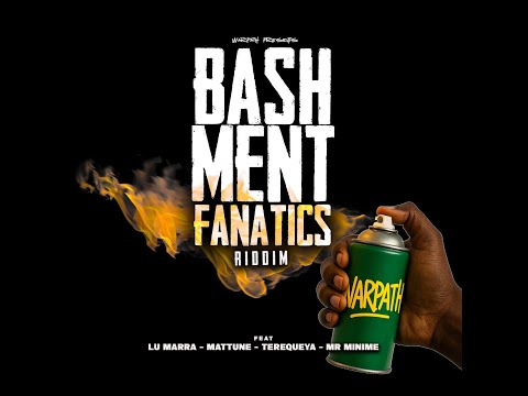 BASHMENT FANATICS RIDDIM MEDLEY - Warpath feat Lu Marra, Mattune, Terequeya & Mr. Minime