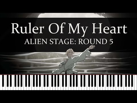 Alien Stage - Ruler Of My Heart | R O U N D 5 (Piano)