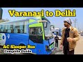Varanasi To Delhi Bus Journey All Details Timings Price Varanasi To Delhi In AC Sleeper Bus