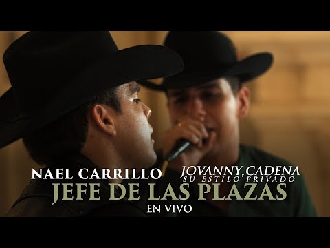Nael Carrillo - Jefe de las Plazas ft. Jovanny Cadena [En Vivo]