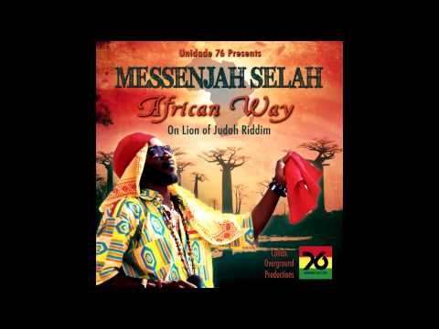 Messenjah Selah & Unidade 76 - African Way (Lion of Judah Riddim)