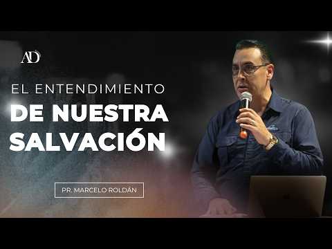 El Entendimiento de Nuestra Salvación | Pr. Marcelo Roldán | 15-04 | AD TUCUMÁN