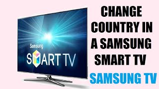 How to Change Region / country on a Samsung Smart TV