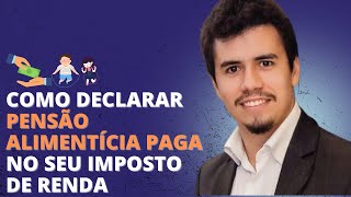 COMO DECLARAR PENSÃO ALIMENTÍCIA PAGA NO IMPOSTO DE RENDA | IR Bot