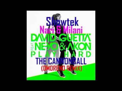 Showtek, Nari & Milani, David Guetta feat. Neyo & Akon - Play Hard The Cannonbal (DMoreno Remix)