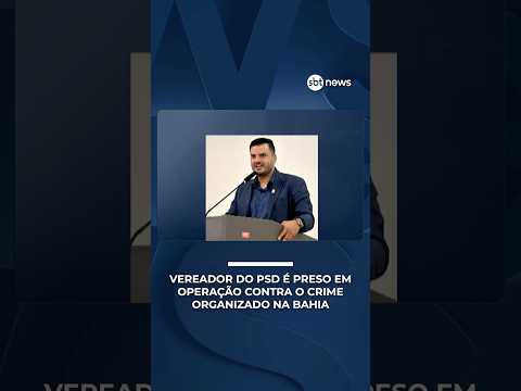 Vereador do PSD é preso em operação contra o crime organizado no interior da Bahia | #SBTNotícias