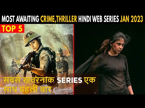 Top 5 Most Awaiting Crime,Thriller Upcoming Hindi Web Series January 2023