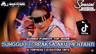 Download lagu DUGEM FUNKOT VIP 2026 DJ SUNGGUH TERPAKSA AKU MENYANYI DJ TERPAKSA DJ BAHTERA CINTA @FDJNADAATIKAH  mp3