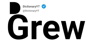 Grew Synonyms | Thesaurus | Similar Words 