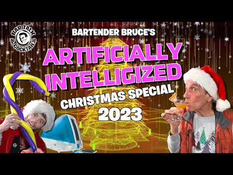 Bartender Bruce's ARTIFICIALLY INTELLIGIZED Christmas Special 2023 | Bar Talk & Cocktails