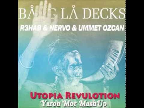 R3hab & Nervo & Ummet Ozcan VS Bang La Decks - Utopia Revolution (DJ Yaron Mor Mashup 2013)