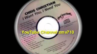 I Want You, I Need You - Chris Christian (Better Audio)