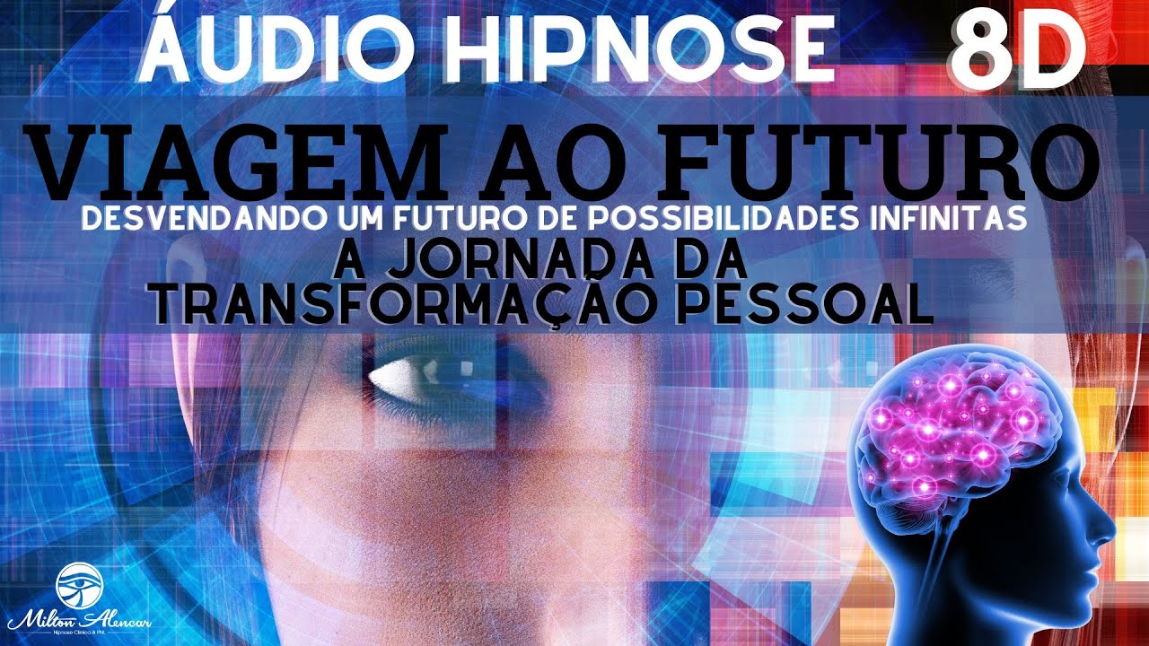 🔴ÁUDIO HIPNOSE 8D 🎧-  VIAGEM AO FUTURO - Milton Alencar