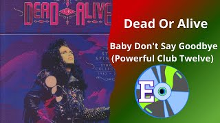 Dead Or Alive - Baby Don't Say Goodbye (Powerful Club Twelve) (1989)