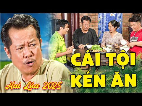 HAI LÚA 2025 | CÁI TỘI KÉN ĂN | PHIM HÀI MIỀN TÂY HAY NHẤT 2025 | PHIM VIỆT NAM HAY NHẤT