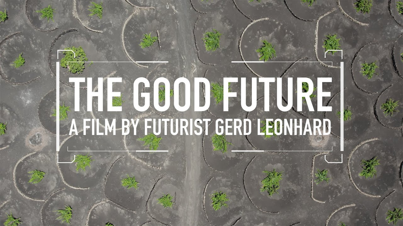 The Good Future: Beautiful, inspiring short film by Public Thinker  Gerd Leonhard #thegoodfuture
