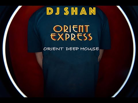 "Orient Express"Deep House Mix.(part1) by @Dj_Shan
