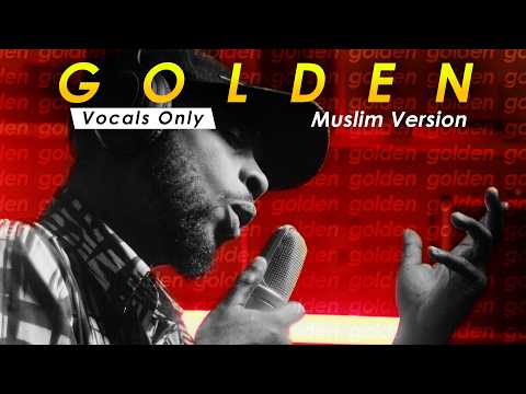 Huntrix - Golden (Muslim Cover) by Rhamzan Days | Vocals Only | KPop Demon Hunters