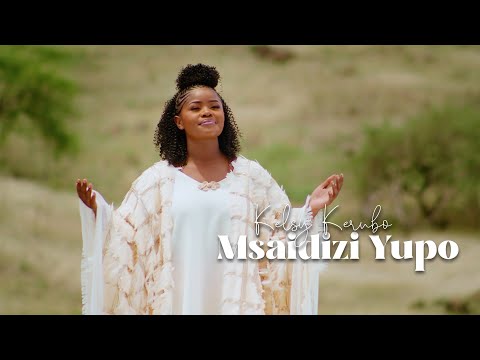 Kelsy Kerubo - Msaidizi Yupo (Official Video) send {skiza 6987087} TO 811