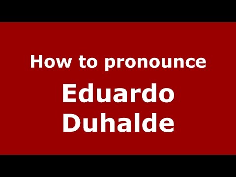 How to pronounce Eduardo Duhalde (Spanish/Argentina) - PronounceNames.com
