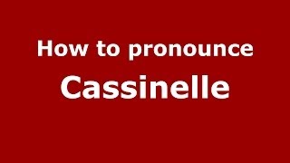 How to pronounce Cassinelle