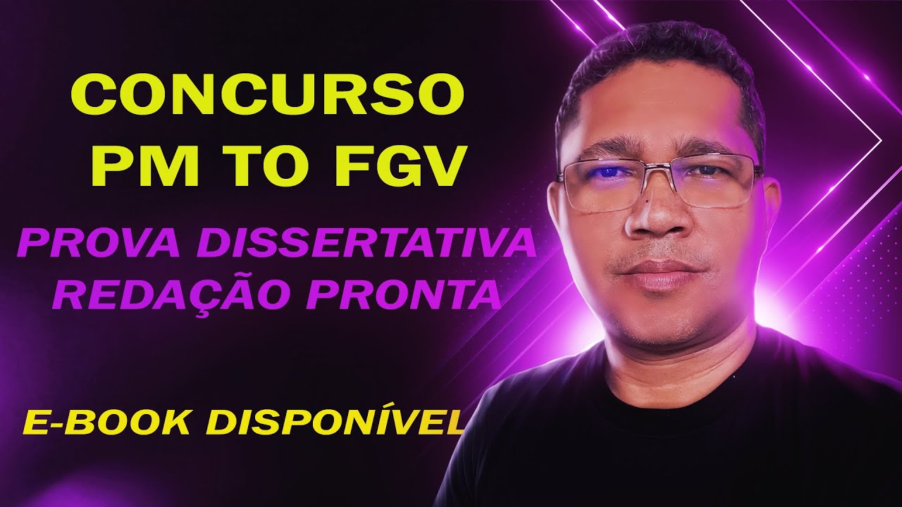 CONCURSO PM TO 2025, FGV: PROVA DISSERTATIVA COM REDAÇÃO PRONTA!