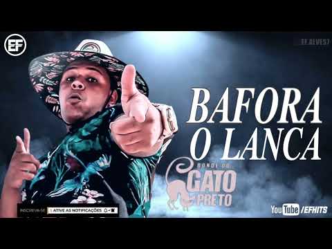 BONDE DO GATO PRETO - BAFORA O LANÇA | REPERTÓRIO NOVO ATUALIZADO