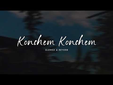 Konchem Konchem ( Slowed & Reverb ) | Eega | Bobby Beats