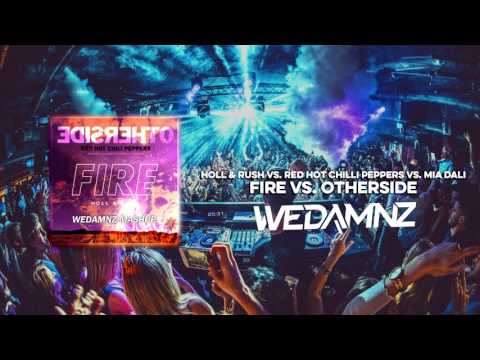 Holl & Rush vs. Red Hot Chilli Peppers & Mia Dali - Fire vs. Otherside (WeDamnz Mashup)