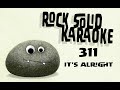 311 - It's Alright (karaoke)