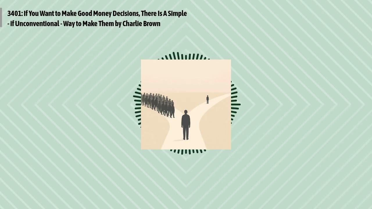 3401: If You Want to Make Good Money Decisions, There Is A Simple - if Unconventional - Way to...