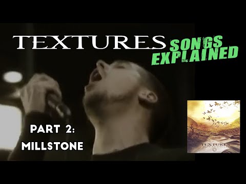 TEXTURES Songs Explained // Part 2: Millstone