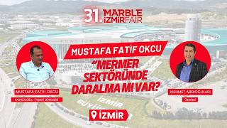 Mustafa Fatih Okcu | “Mermer Sektöründe Daralma mı Var?
