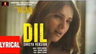 Dil:Shreya's version | Ek villain returns | John Disha Arjun Tara | Kaushik-Guddu Mohit S Kunal V