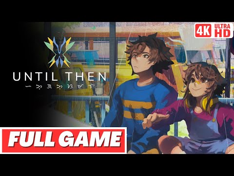 UNTIL THEN Gameplay Walkthrough FULL GAME + TRUE ENDING  - No Commentary