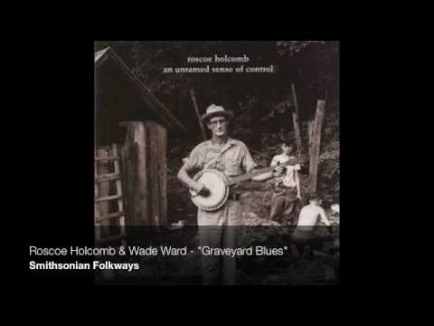 Roscoe Holcomb - "Graveyard Blues" [Official Audio]