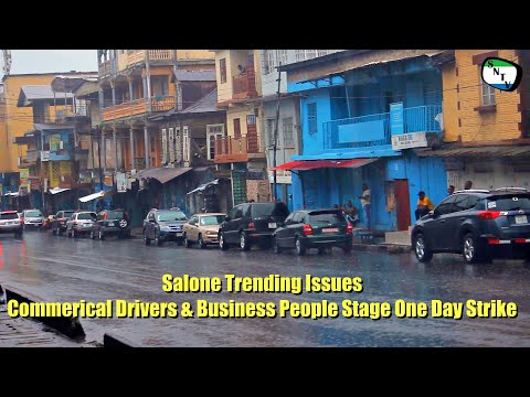 Salone Trending Issues - Commercial Drivers & Business People Stage One Day Strike - Sierra Leone