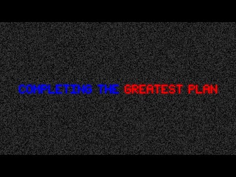 COMPLETING THE GREATEST PLAN - Completing The Job/The Greatest Plan Mashup