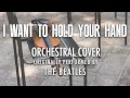 "I WANT TO HOLD YOUR HAND" BY THE BEATLES (ORCHESTRAL COVER TRIBUTE) - SYMPHONIC POP