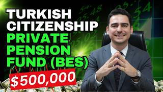 Turkish Citizenship by Private Pension Fund Investment: $500,000 BES I