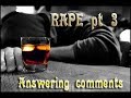 Rape Pt 3 Answering Comments