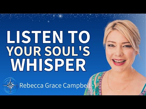 Why You Must Listen to Your Soul's Whisper! | Rebecca Campbell