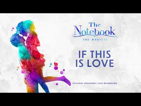 If This Is Love (The Notebook Original Broadway Cast Recording)