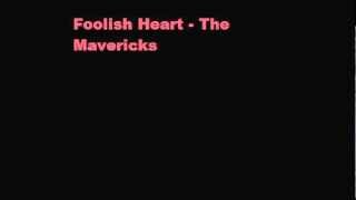 Foolish Heart - The Mavericks