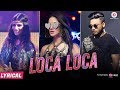 Loca Loca Lyrical Full Song Sunny Leone Raftaar Shivi Ariff Khan Official Music Video