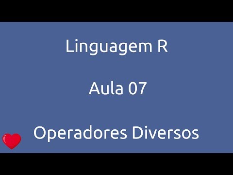 Aula 07 Curso Linguagem R Operadores Diversos