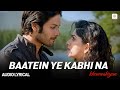 Baatein Ye Kabhi Na Lyrical Song Khamoshiyan Ali Fazal Sapna Pabbi Arijit Singh Hit Song
