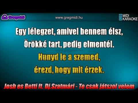 Josh és Betti ft. Dj.Szatmári - Te csak játszol velem karaoke demó